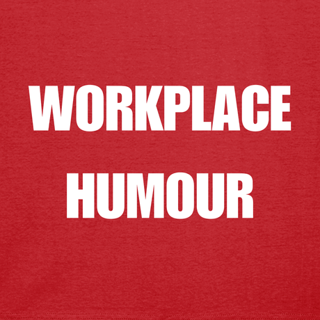 Workplace Humour